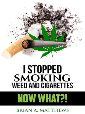 cover image of I Stopped Smoking Weed and Cigarettes